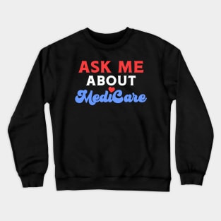 Ask Me About MediCare Crewneck Sweatshirt